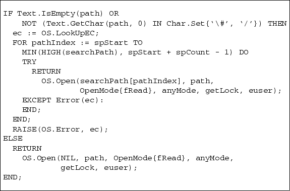 \begin{boxedverbatim}
IF Text.IsEmpty(path) OR
 NOT (Text.GetChar(path, 0) IN Ch...
 ...n(NIL, path, OpenMode{fRead}, anyMode,
 getLock, euser);
END;\end{boxedverbatim}
